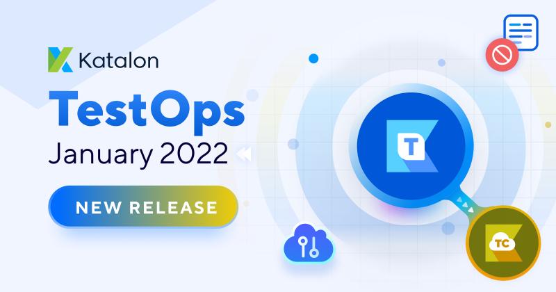 Announcing Katalon TestOps January 2022 Release